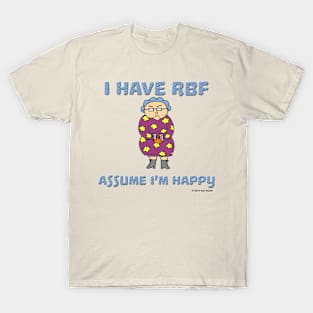 I Have RBF - Assume I'm Happy T-Shirt